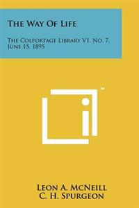 The Way of Life: The Colportage Library V1, No. 7, June 15, 1895