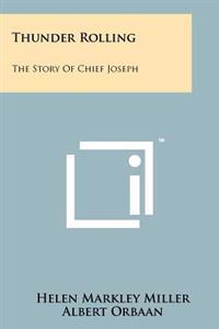 Thunder Rolling: The Story of Chief Joseph
