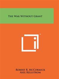 Bokomslag för "The War Without Grant"
