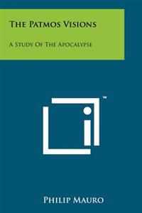 Bokomslag för "The Patmos Visions: A Study of the Apocalypse"