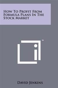How to Profit from Formula Plans in the Stock Market