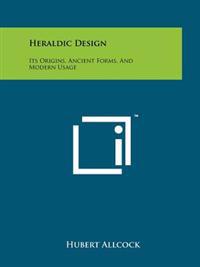 Heraldic Design: Its Origins, Ancient Forms, and Modern Usage