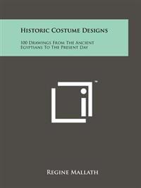 Bokomslag för "Historic Costume Designs: 100 Drawings from the Ancient Egyptians to the Present Day"