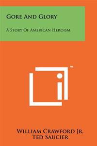 Kirjan kansi "Gore and Glory: A Story of American Heroism"
