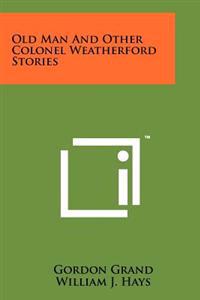 Kirjan kansi "Old Man and Other Colonel Weatherford Stories"