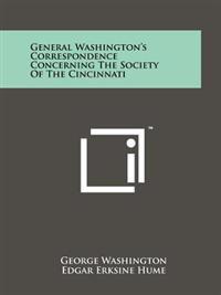 General Washington's Correspondence Concerning the Society of the Cincinnati