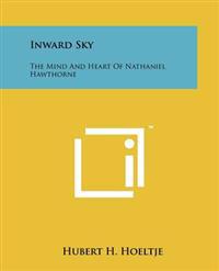 Inward Sky: The Mind and Heart of Nathaniel Hawthorne