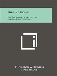 Bedtime Stories: The Fascinating Adventures of Animals Large and Small