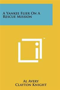 A Yankee Flier on a Rescue Mission