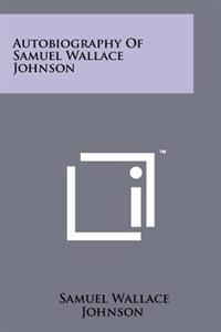 Autobiography of Samuel Wallace Johnson