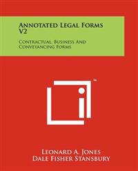 Annotated Legal Forms V2: Contractual, Business and Conveyancing Forms