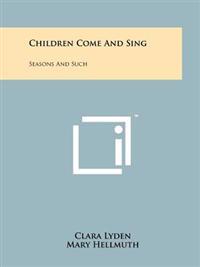 Children Come and Sing: Seasons and Such