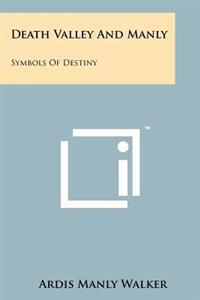 Death Valley and Manly: Symbols of Destiny
