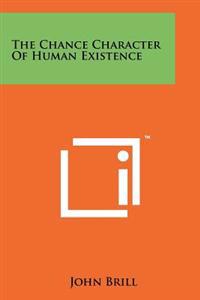 The Chance Character of Human Existence