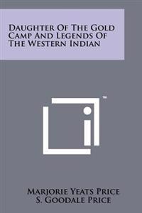 Daughter of the Gold Camp and Legends of the Western Indian