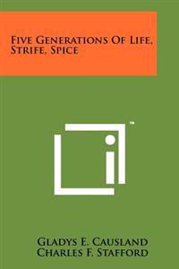 Five Generations of Life, Strife, Spice