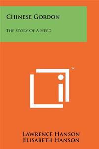 Chinese Gordon: The Story of a Hero