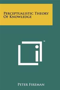 Perceptualistic Theory of Knowledge