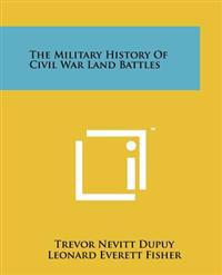 The Military History of Civil War Land Battles