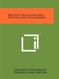 Kirjan kansi "Britten's Old Clocks and Watches and Their Makers"