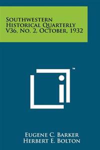 Southwestern Historical Quarterly V36, No. 2, October, 1932