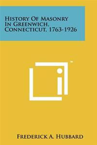 History of Masonry in Greenwich, Connecticut, 1763-1926