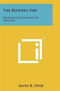 Kirjan kansi "The Refiner's Fire: Historical Highlights of Missouri"