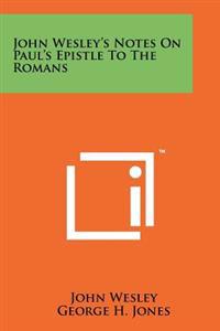 John Wesley's Notes on Paul's Epistle to the Romans