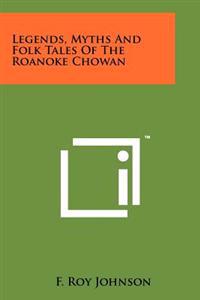 Bokomslag för "Legends, Myths and Folk Tales of the Roanoke Chowan"