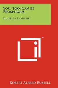 You, Too, Can Be Prosperous: Studies in Prosperity