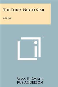 The Forty-Ninth Star: Alaska