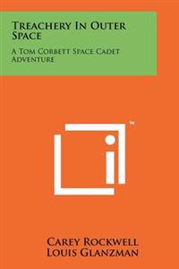 Bokomslag for "Treachery in Outer Space: A Tom Corbett Space Cadet Adventure"