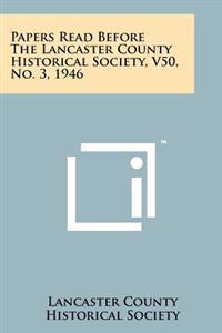 Papers Read Before the Lancaster County Historical Society, V50, No. 3, 1946