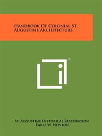 Handbook of Colonial St. Augustine Architecture