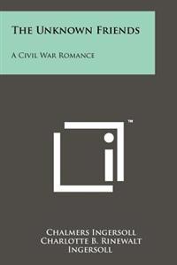 Bokomslag for "The Unknown Friends: A Civil War Romance"