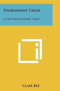 Tournament Crisis: A Chip Hilton Sports Story