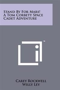 Bokomslag for "Stand by for Mars! a Tom Corbett Space Cadet Adventure"