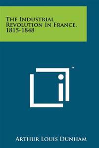 The Industrial Revolution in France, 1815-1848