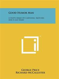 Good Humor Man: A Happy Array of Cartoons, Sketches and a Gay Diary