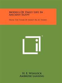 Bokomslag for "Models of Daily Life in Ancient Egypt: From the Tomb of Meket-Re at Thebes"