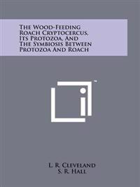 Bokomslag för "The Wood-Feeding Roach Cryptocercus, Its Protozoa, and the Symbiosis Between Protozoa and Roach"