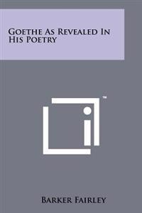 Bokomslag för "Goethe as Revealed in His Poetry"