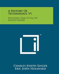 Kirjan kansi "A History of Technology, V1: From Early Times to Fall of Ancient Empires"