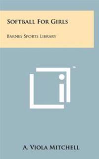 Softball for Girls: Barnes Sports Library