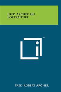 Fred Archer on Portraiture