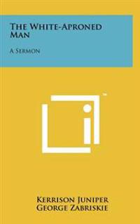 The White-Aproned Man: A Sermon
