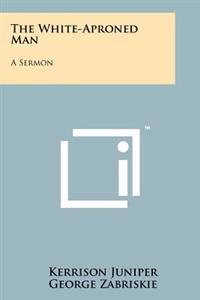 The White-Aproned Man: A Sermon