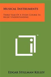 Musical Instruments: Third Year of a Study Course in Music Understanding