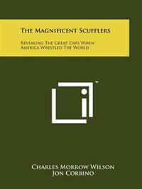 The Magnificent Scufflers: Revealing the Great Days When America Wrestled the World