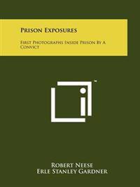 Prison Exposures: First Photographs Inside Prison by a Convict